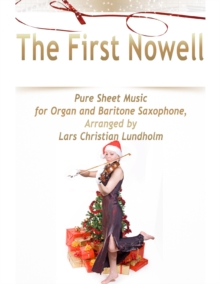 Image for First Nowell Pure Sheet Music for Organ and Baritone Saxophone, Arranged by Lars Christian Lundholm