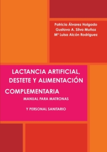 Image for Lactancia Artificial, Destete Y Alimentacion Complementaria. Manual Para Matronas Y Personal Sanitario.