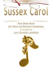 Image for Sussex Carol Pure Sheet Music for Piano and Baritone Saxophone, Arranged by Lars Christian Lundholm