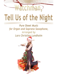 Image for Watchman, Tell Us of the Night Pure Sheet Music for Organ and Soprano Saxophone, Arranged by Lars Christian Lundholm