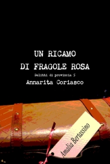 Image for UN RICAMO DI FRAGOLE ROSA - Delitti di provincia 5