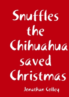 Image for Snuffles the Chihuahua saved Christmas