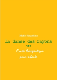 Image for La Danse Des Rayons - Conte Therapeutique Pour Enfants