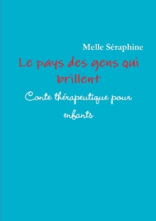 Image for Le Pays Des Gens Qui Brillent - Conte Therapeutique Pour Enfants