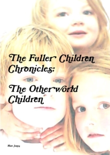 Image for The Fuller Children Chronicles : the Otherworld Children