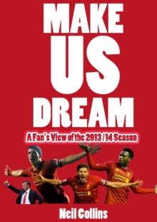 Image for Make Us Dream: A Fan's View of the 2013/14 Season
