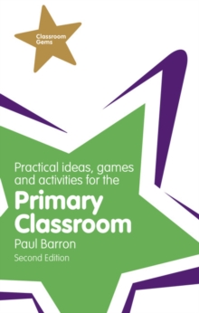 Image for Practical Ideas, Games and Activities for the Primary Classroom