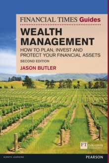 Image for The Financial Times guide to wealth management: how to plan, invest and protect your financial assets