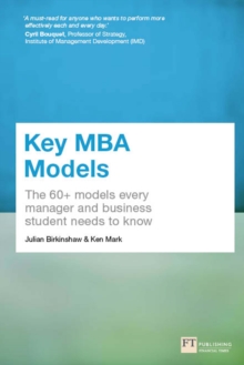Image for Key MBA models: the 60+ models every manager and business student needs to know