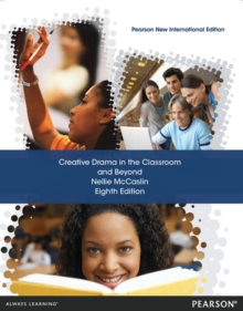 Creative Drama in the Classroom and Beyond: Pearson New International Edition