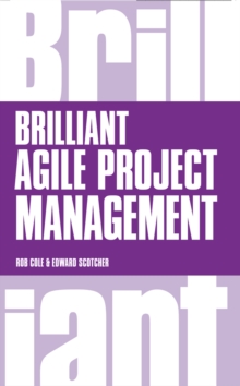 Image for Brilliant Agile project management: a practical guide to using Agile, Scrum and Kanban