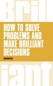 Image for How to solve problems and make brilliant decisions  : creative thinking skills that really work