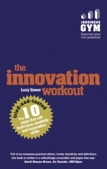 Image for The innovation workout  : the 10 tried-and-tested steps that will build your creativity and innovation skills