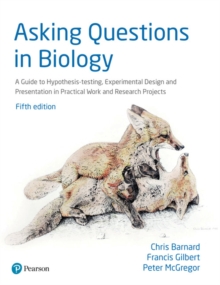 Image for Asking questions in biology  : a guide to hypothesis testing, experimental design and presentation in practical work and research projects