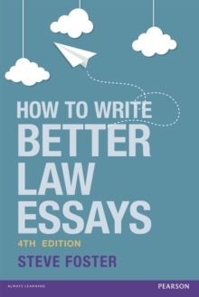 Image for How to write better law essays: tools and techniques for success in exams and assignments