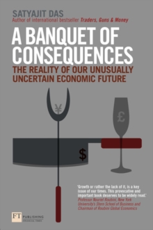 Image for A banquet of consequences  : the reality of our unusually uncertain economic future