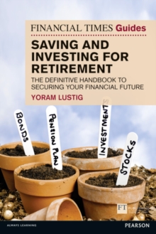 Image for Financial Times Guide to Saving and Investing for Retirement, The