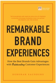 Image for Remarkable brand experiences  : how the best brands gain advantage with outstanding customer experiences