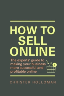 Image for How to sell online  : the experts' guide to making your business more successful and profitable online