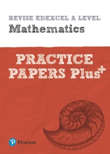 Revise Edexcel A level mathematics  : for the 2017 qualifications: Practice papers plus - 