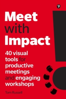 Image for Meet with impact  : 40 tools to make your meetings and workshops more productive and engaging
