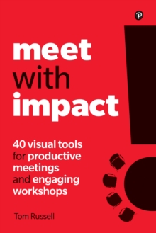 Image for Meet with impact: 40 tools to make your meetings and workshops more productive and engaging