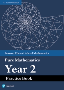 Image for Pearson Edexcel AS and A level Mathematics Pure Mathematics Year 2 Practice Book