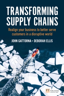 Image for Transforming Supply Chains: Realign Your Business to Better Serve Customers in a Disruptive World