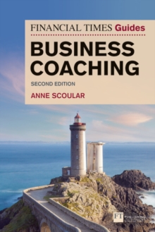 Financial Times Guide to Business Coaching, The - Scoular, Anne