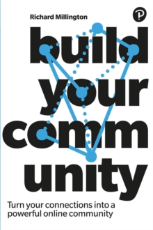 Image for Build your community  : how to turn your customers, members and audiences into a powerful online community