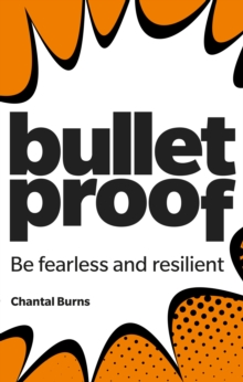 Image for Bulletproof  : be fearless and resilient, no matter what