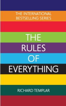 The Rules of Everything: A complete code for success and happiness in everything that matters