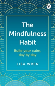 Image for The Mindfulness Habit: Build your calm, day by day