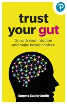 Image for Trust your gut  : go with your intuition and make better choices
