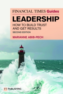 The Financial Times Guide to Leadership - Abib Pech, Marianne