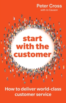 Start with the Customer - Cross, Peter