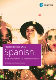 Pearson Edexcel GCSE Spanish Vocabulary, Grammar and Translation Workbook - Currie, Denise