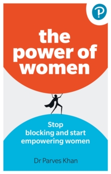 Image for The Power of Women: Stop blocking and start empowering women at work