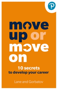 Image for Move Up or Move On: 10 Secrets to Develop your Career