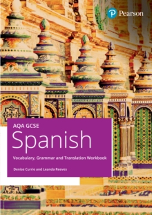 AQA GCSE Spanish Vocabulary, Grammar and Translation Workbook - Currie, Denise