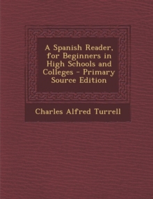 Spanish Reader, for Beginners in High Schools and Colleges
