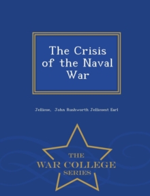 Image for The Crisis of the Naval War - War College Series