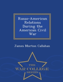 Image for Russo-American Relations During the American Civil War - War College Series
