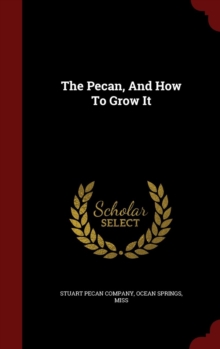 Image for The Pecan, And How To Grow It