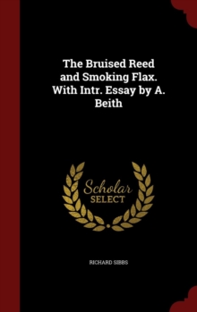 Image for The Bruised Reed and Smoking Flax. With Intr. Essay by A. Beith