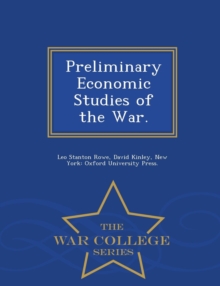 Image for Preliminary Economic Studies of the War. - War College Series