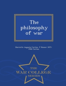 Image for The Philosophy of War - War College Series