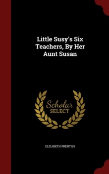 Image for Little Susy's Six Teachers, By Her Aunt Susan