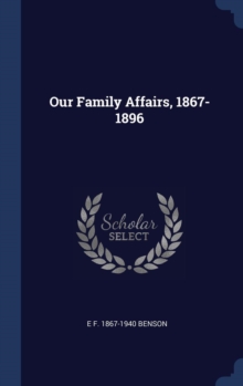 Image for OUR FAMILY AFFAIRS, 1867-1896