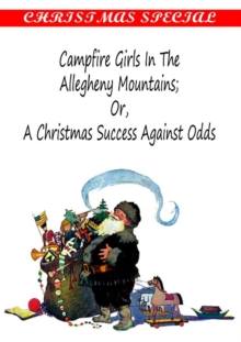 Image for Campfire Girls in the Allegheny Mountains;OR,A Christmas Success Against Odds